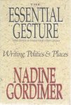 Nadine Gordimer, Stephen Clingman - Essential Gesture Writing, Politics and Places