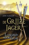John Flanagan - De Grijze Jager 7 : Losgeld voor Erak John Flanagan - De Grijze Jager 7 : Losgeld voor Erak