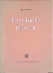 Fabricius, Johan - East Indies Episode: An Account of the Demolitions Carried Out and of Some Experiences of the Staff in the East Indies Oil Areas of the Royal Dutch-Shell Group During 1941 and 1942