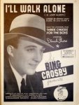 Crosby, Bing: - [Three cheers for the boys] I`ll walk alone. Words by Sammy Cahn. Music by Jule Stern
