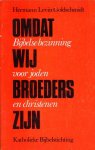 Goldschmidt, Hermann Levin - Omdat wij broeders zijn. Bijbelse bezinning voor joden en christenen