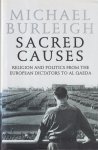 Burleigh, Michael - Sacred causes: Religion and politics from the European dictators to Al Qaeda