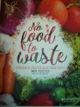 Jorun Verheyden - No Food to Waste - Duurzaam en ecologisch koken zonder moeite