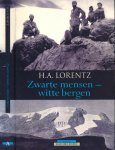 Lorentz, H.A. - Zwarte Mensen - Witte Bergen: Verhaal van een tocht naar het sneeuwgebergte van Nieuw-Guinea.