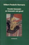Hermans, Willem Frederik - Houten leeuwen en leeuwen van goud Hermans, Willem Frederik - Houten leeuwen en leeuwen van goud