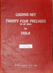 Casimir-Ney, L.: - Twenty four preludes for viola (in all keys). Op. 22
