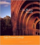 Schulze, Franz - Thirty Miles North: A History of Lake Forest College, Its Town, and Its City of Chicago.