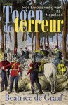 Beatrice de Graaf - Tegen de terreur: Hoe Europa veilig werd na Napoleon