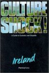 Patricia Levy - Culture Shock! Ireland: A Guide to Customs and Etiquette