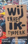 Turpijn, Jouke & John Jansen van galen - Wij en het Ik-tijdperk