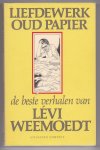 Weemoedt, Lévi - Liefdewerk oud papier. De beste verhalen van Lévi Weemoedt