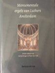 Donga, Harry en Pieter van Dijk - Monumentale orgels van Luthers Amsterdam