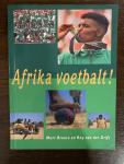 Broere, Marcel & Drift, Roy van der - Afrika voetbalt!