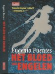 Fuentes, Eugenio   Uit het Spaans vertaald door Rikkie Degenaar   Omslagontwerp Mijke Wondergem - Het Bloed van Engelen