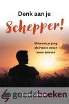 Kriekaard, Jeroen - Denk aan je Schepper! *nieuw* --- Waarom je jong de Heere moet leren kennen Kriekaard, Jeroen - Denk aan je Schepper! *nieuw* --- Waarom je jong de Heere moet leren kennen