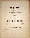 Streabbog, L.: - Il bacio (Le baiser). Valse chantée par Melle. Piccolomini composée par L. Arditi. Réduite pour piano. A 2 mains Streabbog, L.: - Il bacio (Le baiser). Valse chantée par Melle. Piccolomini composée par L. Arditi. Réduite pour piano. A 2 mains