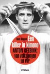 Kees Kooman 66032 - Een Killer in kimono Anton Geesink: van volksjongen tot VIP