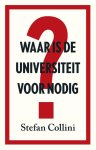 Stefan Collini - Waar is de universiteit voor nodig?