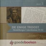 Hellenbroek, Abraham - De Enige Troost, deel 3 *nieuw* --- Heidelbergse Catechismus, Zondag 35-52