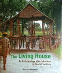 Waterson, Roxana - The Living House / An Anthropology of Architecture in South-East Asia