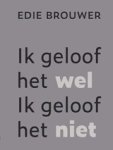 Edie Brouwer - Ik geloof het wel. Ik geloof het niet