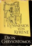 Kyrene, Synesios von - Dion Chrysostomos oder vom Leben nach seinem Vorbild Kyrene, Synesios von - Dion Chrysostomos oder vom Leben nach seinem Vorbild