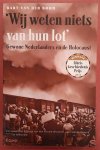 BOOM, BART VAN DER - Wij weten niets van hun lot. Gewone Nederlanders en de Holocaust.
