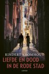 Rindert Kromhout - Liefde en dood in de rode stad