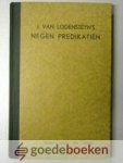Lodensteyn, J. van - Negen predikatien --- Over eenige stoffen, welke zeer zelden geleerd en nog minder beoefend worden. Met eene beschrijving van het leven en sterven van den grooten zelfverloochenaar J. van Lodensteyn, door E. van der Hooght