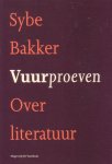 Bakker, Sybe - Vuurproeven. Over literatuur