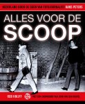 Rob Knijff - Alles voor de scoop Nederland door de ogen van fotojournalist Hans Peters