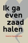 Geysendorpher, Suzanne - Ik ga even zaad halen