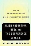 C.D.B. Bryan - Close Encounters of the Fourth Kind Alien Abduction, UFOs, and the Conference at M.I.T.