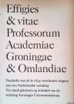 Iohanem, Nicolai - Effigies & Vitae Professorum Academiae Groningae & Omlandiae: Facsimile van de in 1654 verschenen Latijnse uitgave met een Nederlandse vertaling