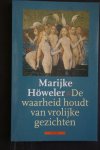 Howeler, M. - De waarheid houdt van vrolijke gezichten  1e druk