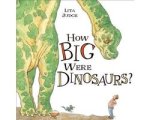 Lita Judge - How Big Were Dinosaurs? Lita Judge - How Big Were Dinosaurs?