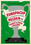 Raf Willems 63479 - Europacuphelden van Seedorf tot Messi & Ronaldo de geschiedenis van de beker met de grote oren 1955-2015