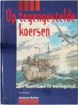 Dick Brongers - Op tegengestelde koersen De kustvaart in oorlogstijd
