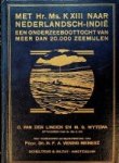 Linden, C. van der en M.S. Wytema - Met Hr.Ms K XIII naar Nederlandsch-Indie Een onderzeeboottocht van meer dan 20.000 zeemijlen