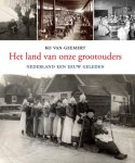 K. van Gemert - Het land van onze grootouders nederland een eeuw geleden