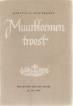 Braber, Marinus A. den - Muurbloementroost. Een dichter tikt met verzen op uw ruit