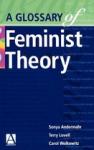 Andermahr, Sonya, Lovell, Terry, Wolkowitz, Carol - A Glossary of Feminist Theory