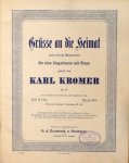 Kromer, Karl: - Grüsse an die Heimat nach seinem Männerchor für eine Singstimme mit Piano gesetzt. Op. 46. Tief