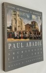 Bussas, Monique, a.o. ed., - Paul Abadie, architecte 1812-1884. Entre archéologie et modernité
