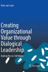 Rens van Loon - Creating Organizational Value through Dialogical Leadership