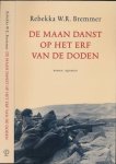 Bremmer, Rebekka W.R - De Maan Danst op het Erf van de Doden