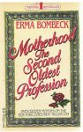 Bombeck, Erma - Motherhood - The second oldest profession