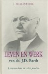 Mastenbroek, J. - Leven en werk van ds. J.D. Barth Mastenbroek, J. - Leven en werk van ds. J.D. Barth