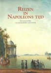 Boschma, Kees - Reizen in napoleons tyd / druk 1