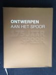 - Ontwerpen aan het spoor, 175jaar spoor - Ontwerpen aan het spoor, 175jaar spoor